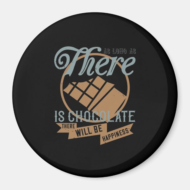 Solange es Schokolade gibt, wird es Happi geben Magnet (Vorne)