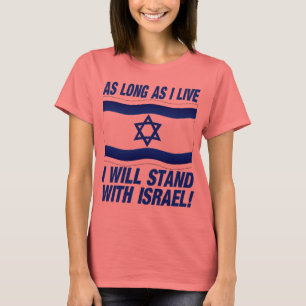 Solange ich lebe, werde ich mit Israel stehen T-Shirt