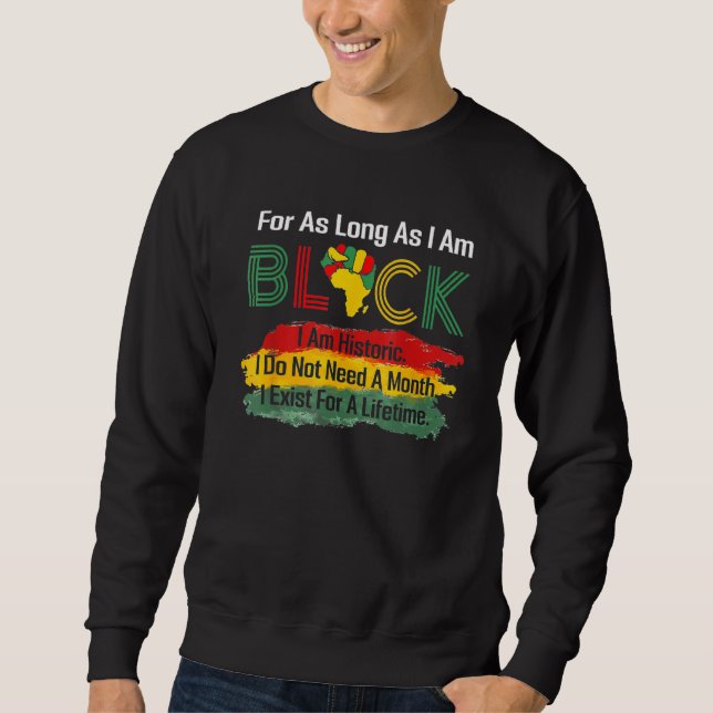 Solange ich schwarzer Funny Black History Mont bin Sweatshirt (Vorderseite)