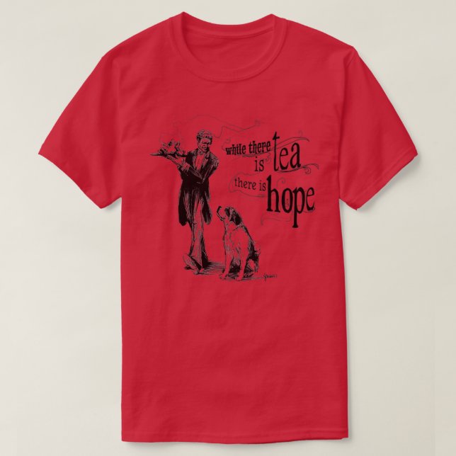 Solange Tee ist, besteht Hoffnung (Design vorne)