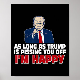 Solange Trump dich anpisst, bin ich glücklich Poster