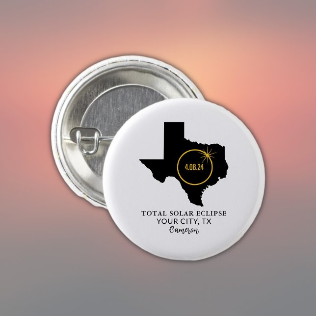 Solar Eclipse 2024 Individuelle Name, Stadt Texas Button (Add City & Name to personalize, or add other text as required)