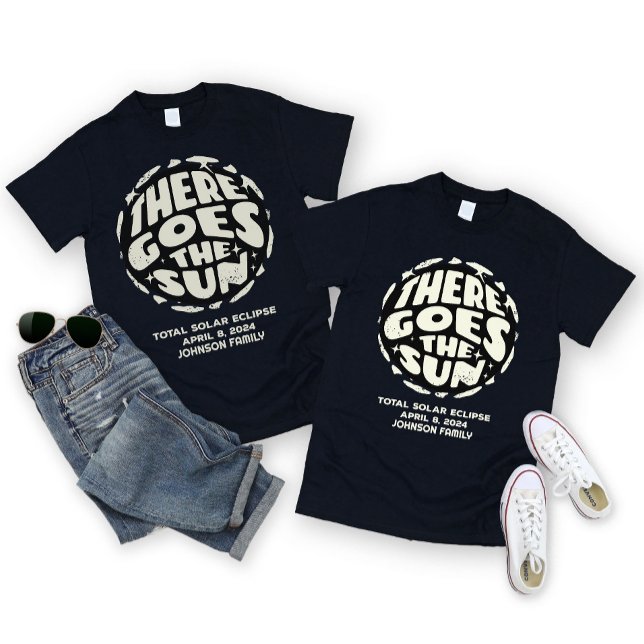 Solar Eclipse April 2024 Personalisierter T - Shir T-Shirt (Solar Eclipse 2024 shirt - There Goes the Sun)