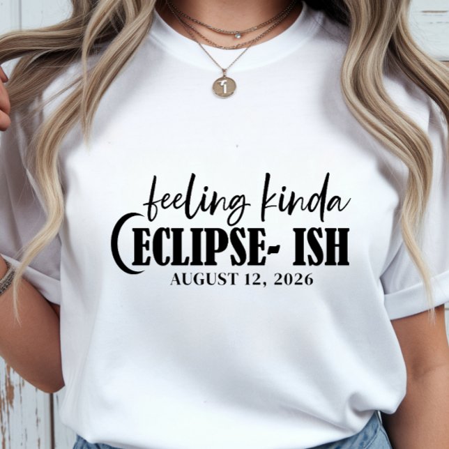 Solare Sonnenfinsternis Feeling Kinda Sonnenfinste T-Shirt (Solar Eclipse Feeling Kinda Eclipse-ish Celestial T-Shirt)