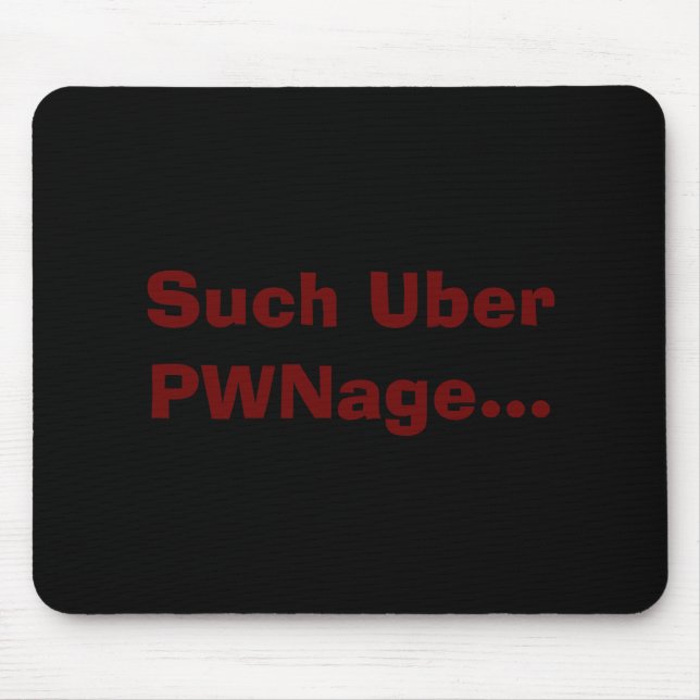 Solches Uber PWNage… Mousepad (Vorne)
