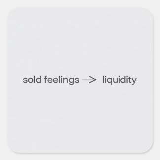 Sold Feelings to Liquidity Minimalist Crypto Meme  Quadratischer Aufkleber
