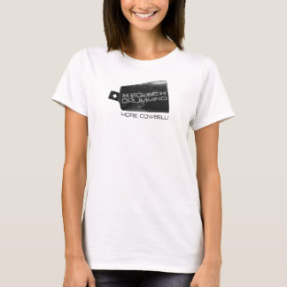 Solid, mehr Cowbell trommelnd! Der T - Shirt der