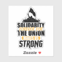 Solidarität für immer, denn die Gewerkschaft macht