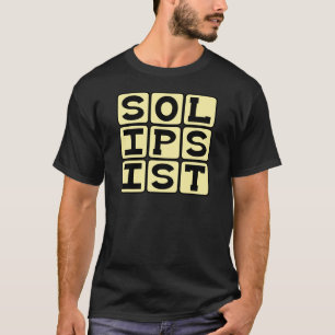 Solipsist, philosophischer Standpunkt T-Shirt