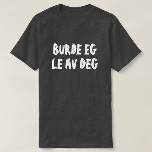 Soll ich von dir auf Norwegisch lachen? T-Shirt