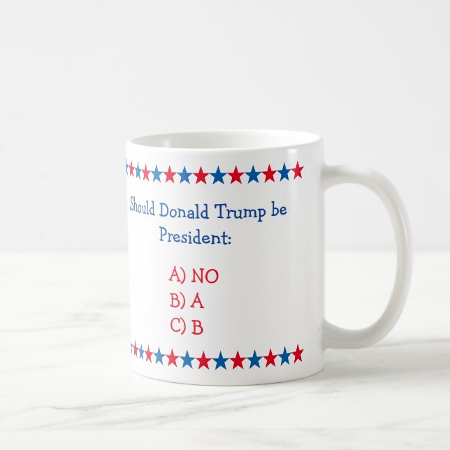 Sollte Donald Trump Präsident werden, sollte er po Tasse (Rechts)