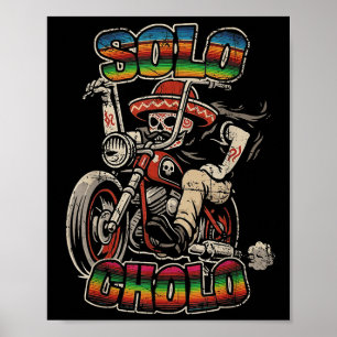 Solo Cholo Funny Calavera Biker Latino Street Cull Poster
