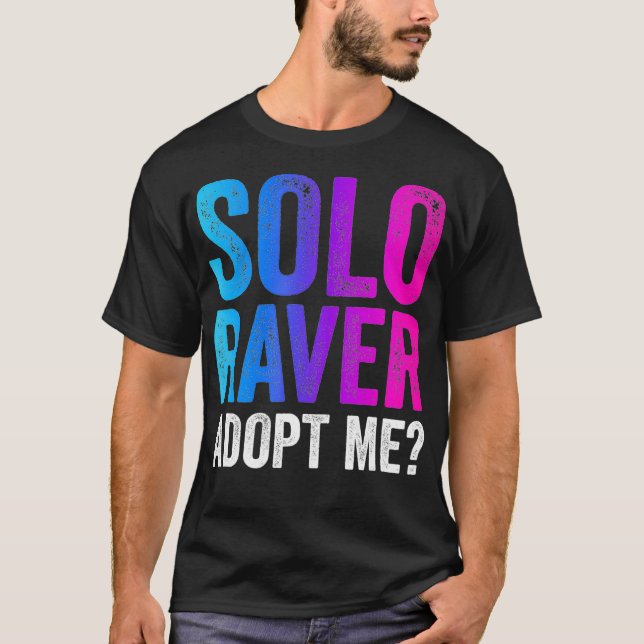 Solo Raver  Funny EDM Rave Dance Music Festival fu T-Shirt (Vorderseite)