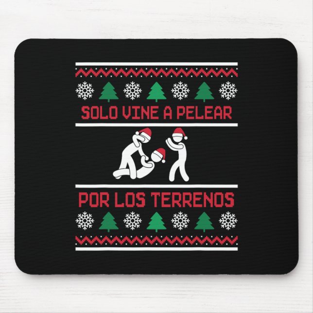 Solo Vine A Pelear Por Los Terrenos Ugly Mexican C Mousepad (Vorne)