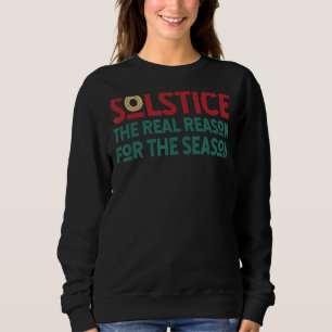 Solstice - der wahre Grund für die Saison - nicht Sweatshirt