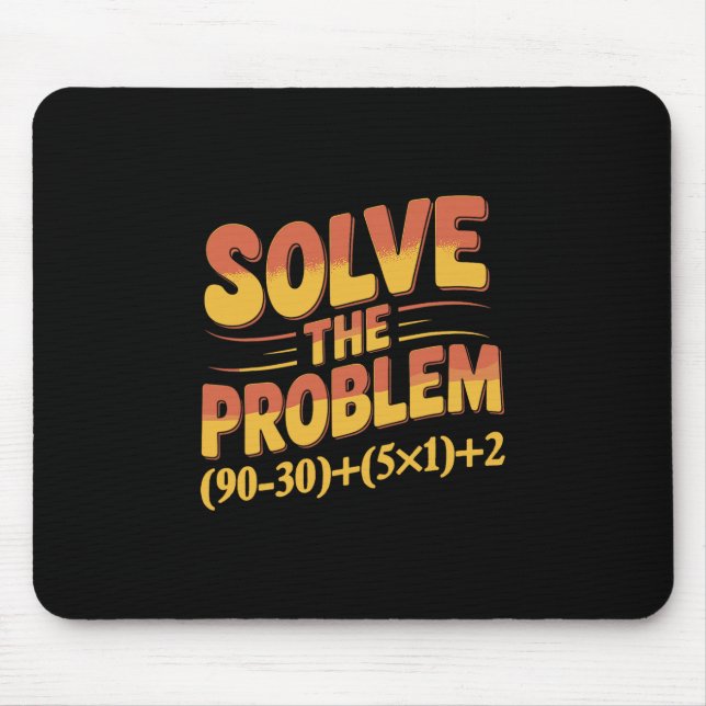 Solve The Problem 67 Math Teacher Mathematics 67th Mousepad (Vorne)