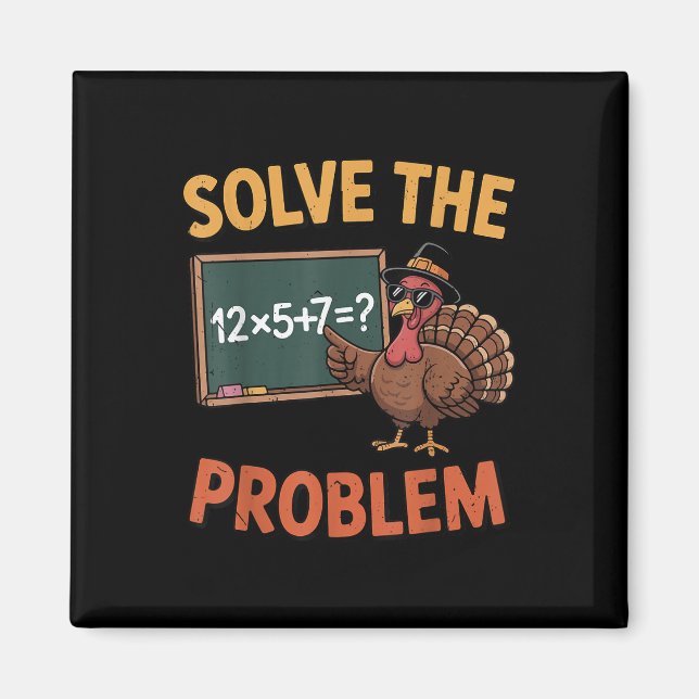 Solve The Problem 67 Meme Turkey Math Teacher Than Magnet (Vorne)