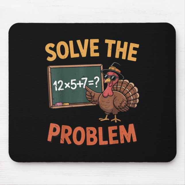 Solve The Problem 67 Meme Turkey Math Teacher Than Mousepad (Vorne)