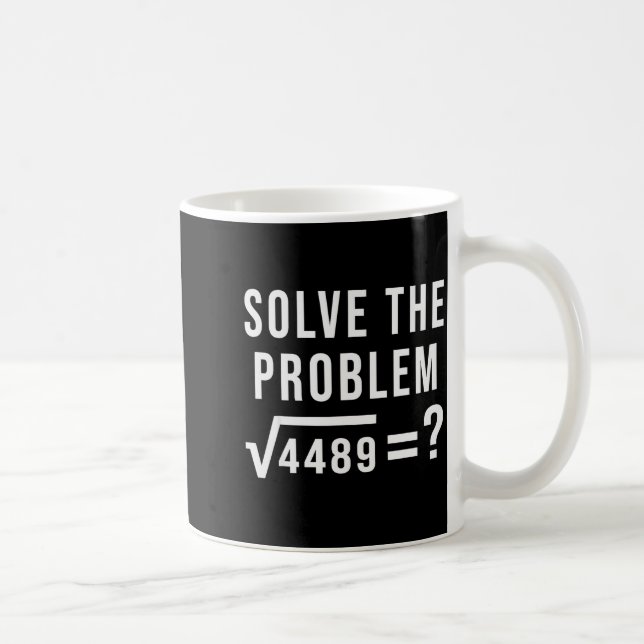 Solve The Problem 67 Six Seven Square Root 4489 Sl Kaffeetasse (Rechts)