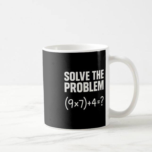 Solve The Problem Funny Math 67 Meme Teacher Stude Kaffeetasse (Rechts)