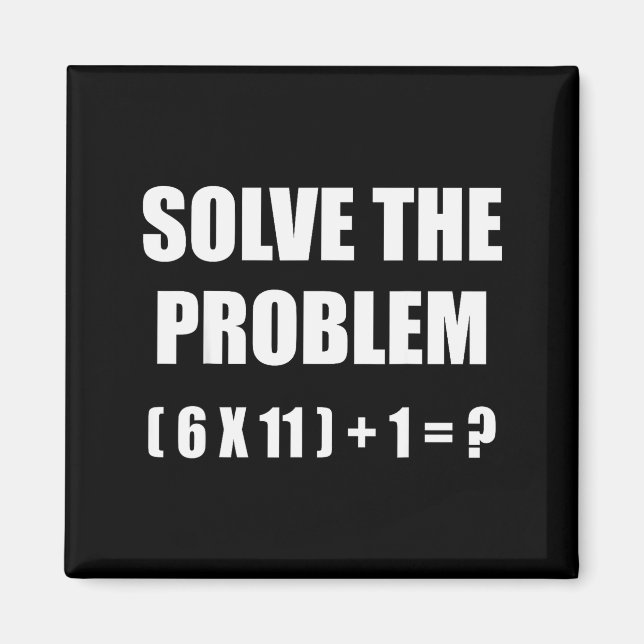 Solve The Problem Math Teacher Joke 67 Funny Six S Magnet (Vorne)