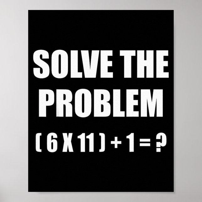 Solve The Problem Math Teacher Joke 67 Funny Six S Poster (Vorne)