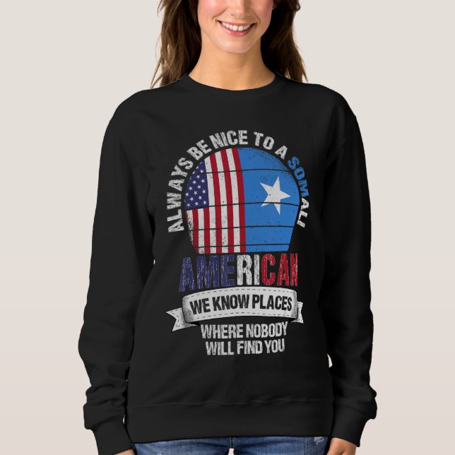 Somali American We know Places where Country Somal Sweatshirt (Vorderseite)