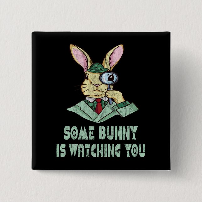 Some Bunny is watching you Easter Bunny Button (Vorderseite)