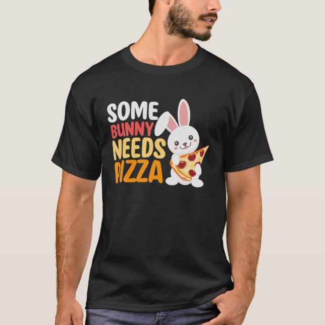 Some Bunny Needs Pizza Pie Italian Food Easter Day T-Shirt (Vorderseite)
