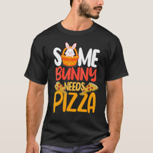 Some Bunny Needs Pizza Pie Italian Food Easter Sun T-Shirt