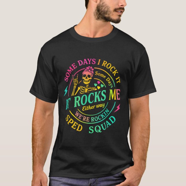 Some Days I Rock It Somedays It Rocks Me Special S T-Shirt (Vorderseite)