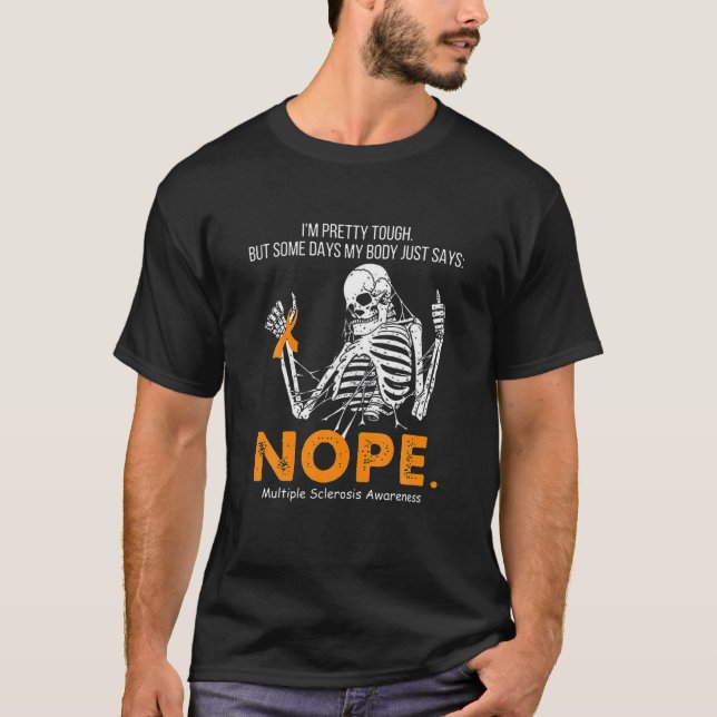 Some Days My Body Just Says Multiple Sclerosis Awa T-Shirt (Vorderseite)