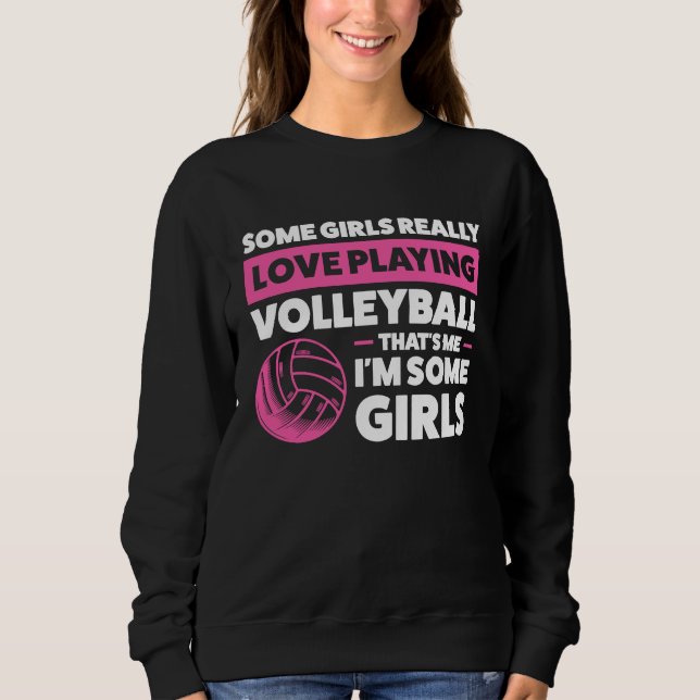 some girl really love playing volleyball volleybal sweatshirt (Vorderseite)