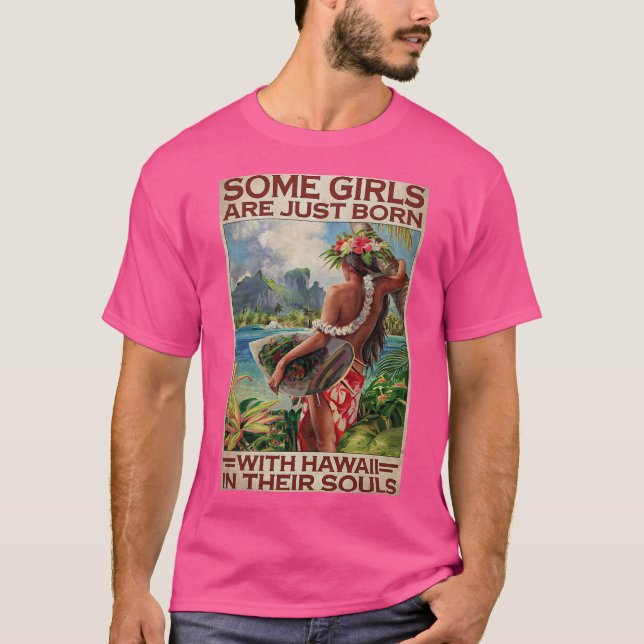 Some Girls Are Just Born With Hawaii In Their Soul T-Shirt (Vorderseite)