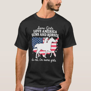 Some Girls Love America Guns Horses - Pferderi T-Shirt