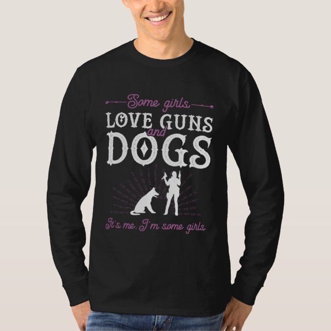 Some Girls Love Guns And Dogs Gun Owner Ammo T-Shirt (Vorderseite)