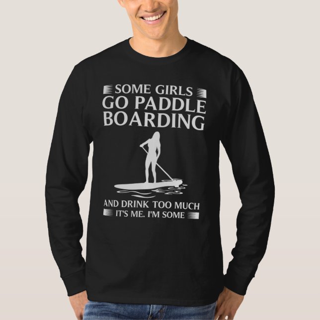 Some Girls Paddle Board  Women Cool Paddling Lady T-Shirt (Vorderseite)
