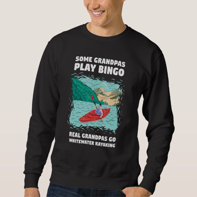 Some Grandpa Play Bingo Real Grandpas Go Whitewate Sweatshirt (Vorderseite)