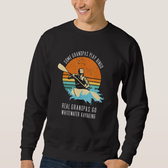 Some Grandpa Play Bingo Real Grandpas Go Whitewate Sweatshirt (Vorderseite)