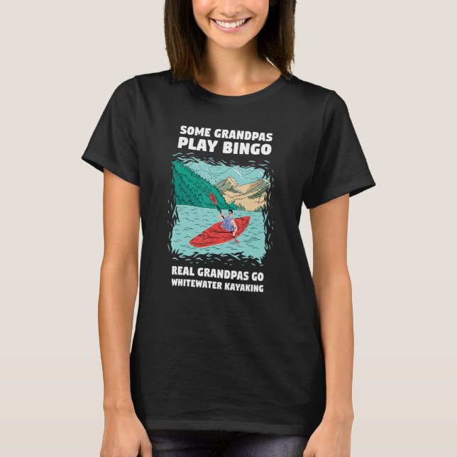 Some Grandpa Play Bingo Real Grandpas Go Whitewate T-Shirt (Vorderseite)