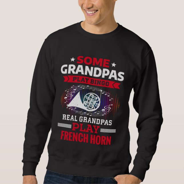 Some Grandpas Play Bingo Real Grandpas Play French Sweatshirt (Vorderseite)
