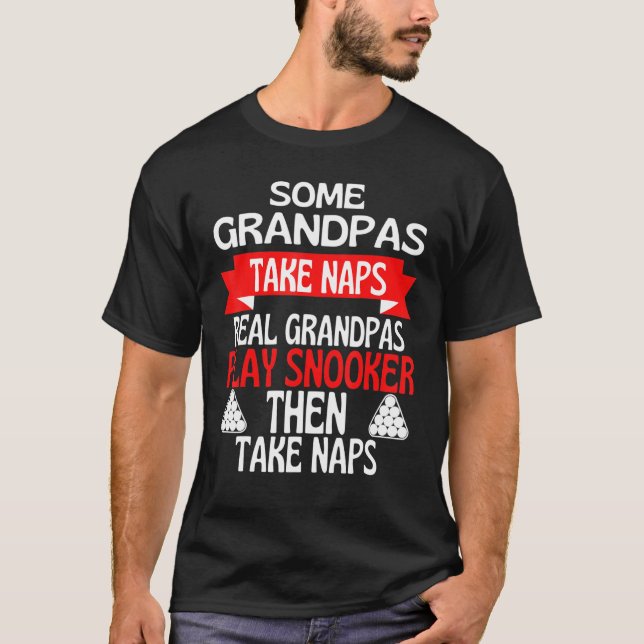Some Grandpas Take Naps Real Grandpas Play Snooker T-Shirt (Vorderseite)