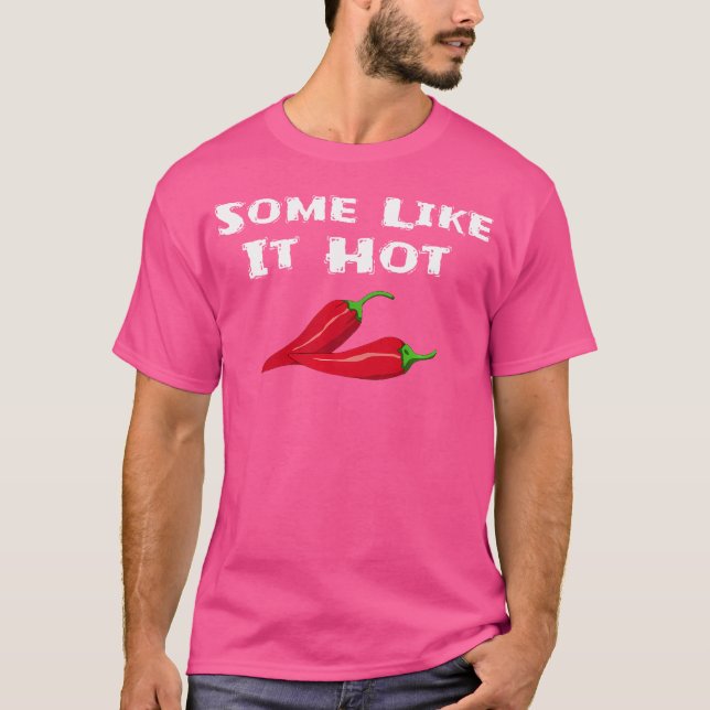 Some Like It Hot Chili Pepper Hot Pepper Funny T-Shirt (Vorderseite)