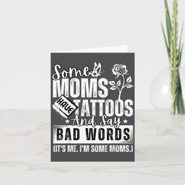 Some Moms Have Tattoos And Say Bad Words It's Prou Karte (Vorderseite)