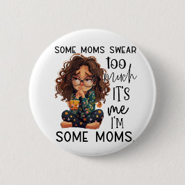 Some moms swear too much button