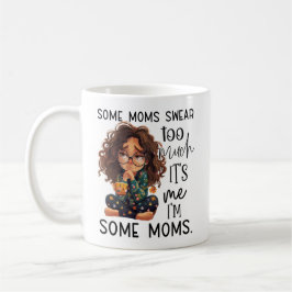 Some moms swear too much kaffeetasse
