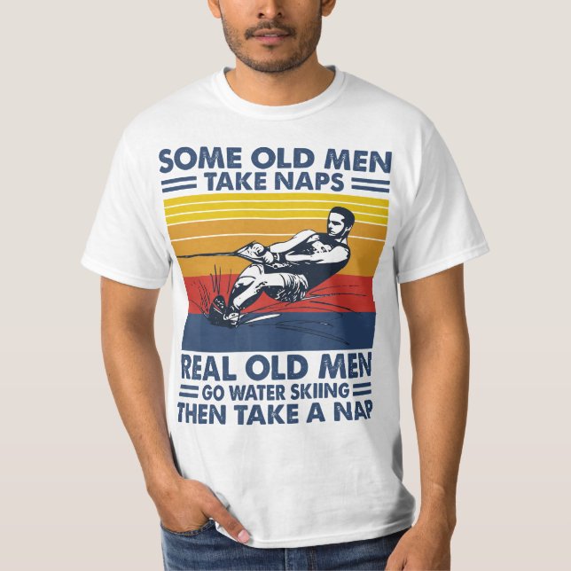Some old men take naps real old men go water skiin T-Shirt (Vorderseite)