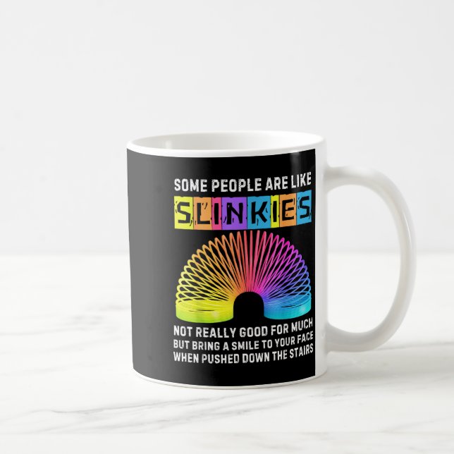 Some People Are Like Slinkies Funny Men &amp; Wome Kaffeetasse (Rechts)