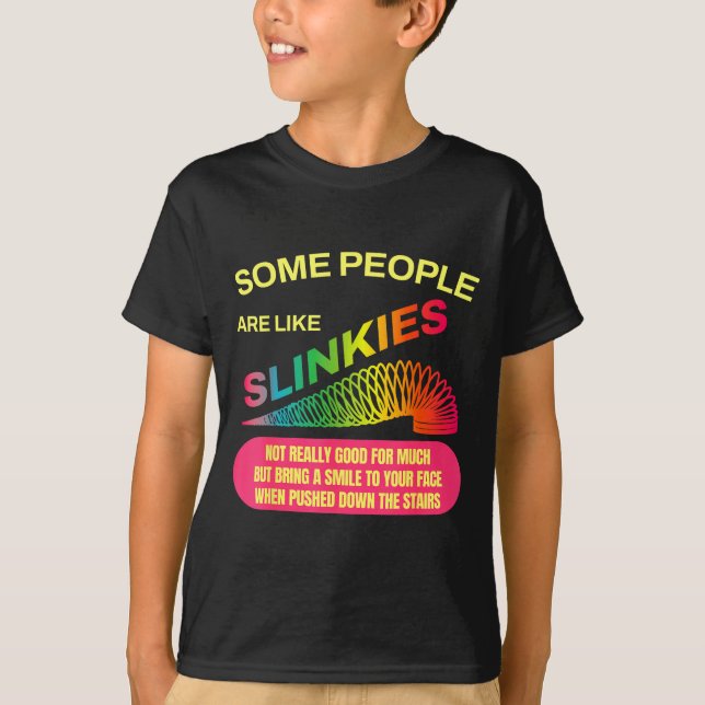 Some People Are Like Slinkies Funny Sarcastic Gift T-Shirt (Vorderseite)