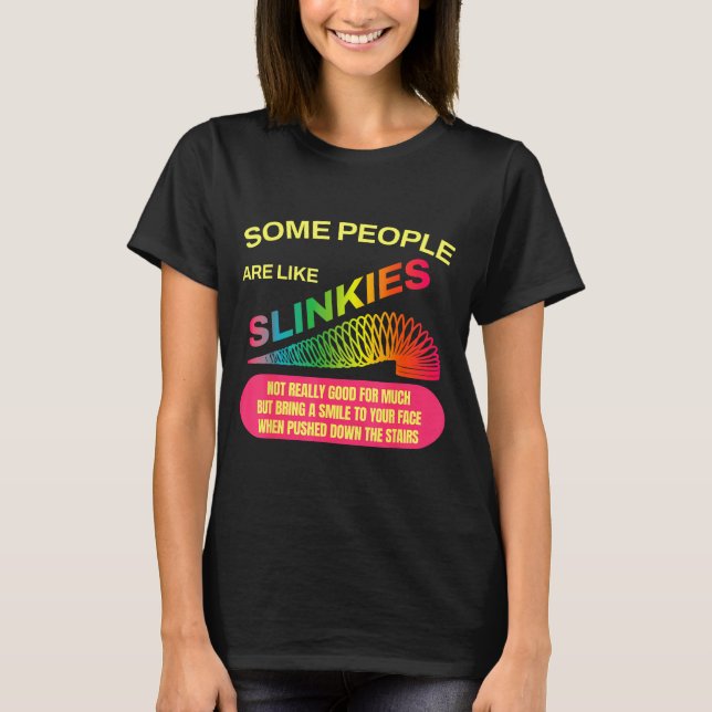 Some People Are Like Slinkies Funny Sarcastic Gift T-Shirt (Vorderseite)